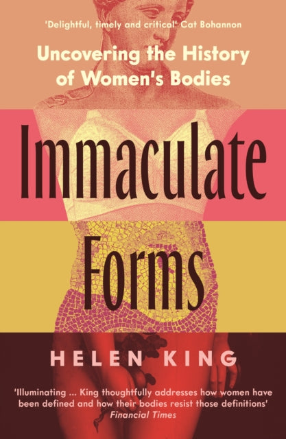 Immaculate Forms : Uncovering the History of Women's Bodies - 9781788163880