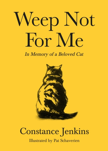 Weep Not for Me : In Memory of a Beloved Cat - 9781788166126