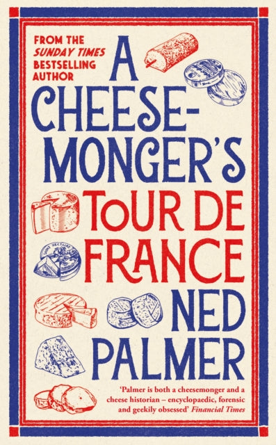 A Cheesemonger’s Tour de France - 9781788166935