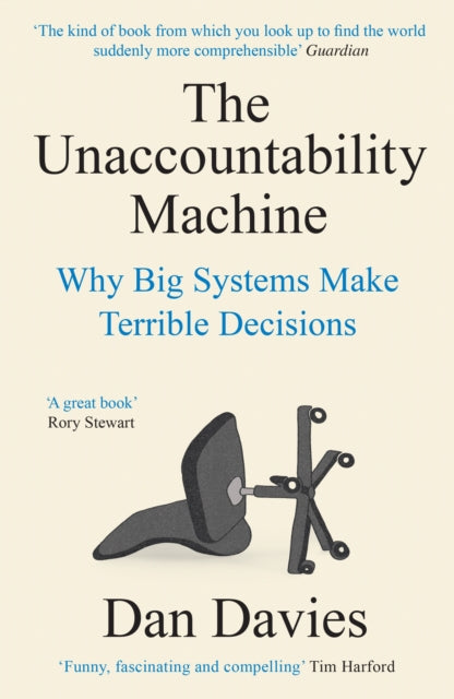 The Unaccountability Machine : Why Big Systems Make Terrible Decisions - 9781788169554