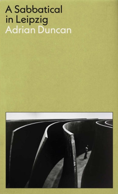 A Sabbatical in Leipzig: Shortlisted for the 2021 Kerry Group Irish Novel of the Year - 9781788169707