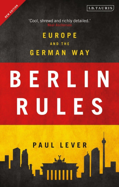 Berlin Rules : Europe and the German Way - 9781788314138