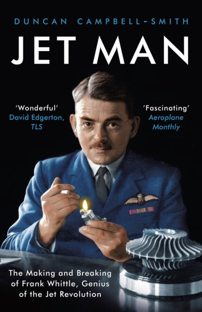 Jet Man : The Making and Breaking of Frank Whittle, Genius of the Jet Revolution - 9781788544702