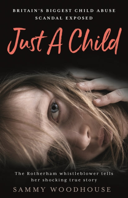 Just A Child : Britain's Biggest Child Abuse Scandal Exposed - 9781788700078