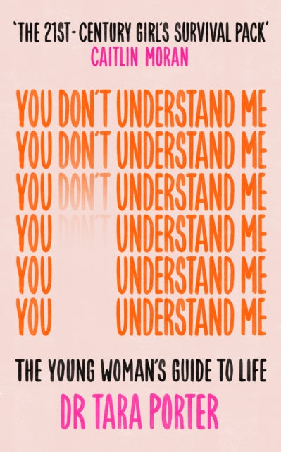 You Don't Understand Me : The Young Woman's Guide to Life - The Sunday Times bestseller - 9781788705127