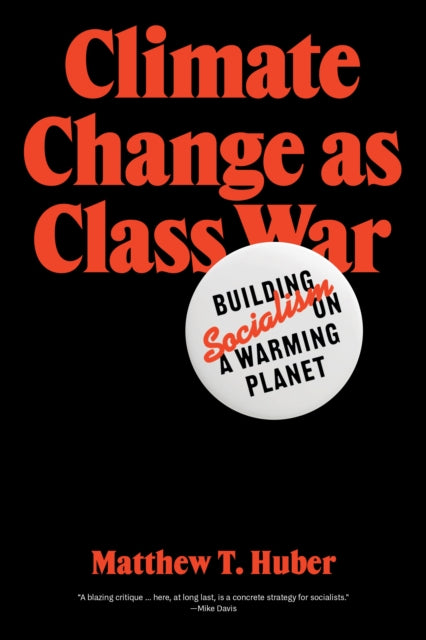 Climate Change as Class War : Building Socialism on a Warming Planet - 9781788733885