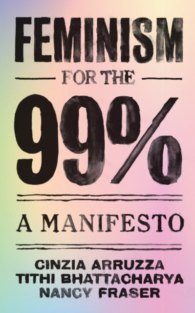 Feminism for the 99% : A Manifesto - 9781788734424