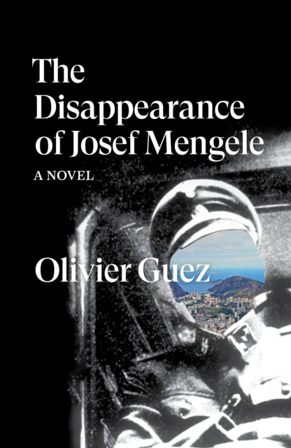 The Disappearance of Josef Mengele : A Novel - 9781788735889