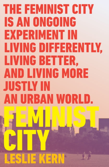 Feminist City : Claiming Space in a Man-Made World - 9781788739825
