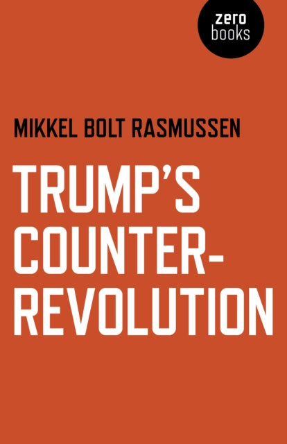 Trump's Counter-Revolution - 9781789040180