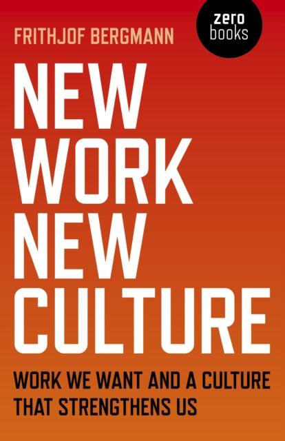 New Work New Culture : Work we want and a culture that strengthens us - 9781789040647