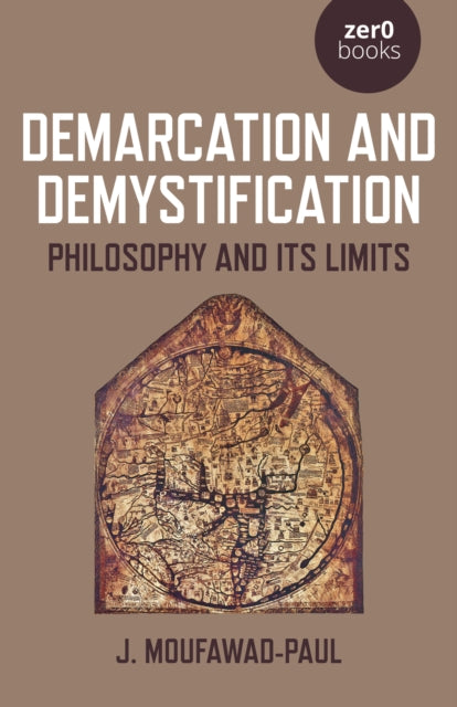 Demarcation and Demystification : Philosophy and its limits - 9781789042269