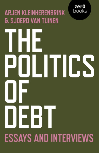 Politics of Debt, The : Essays and Interviews - 9781789042283