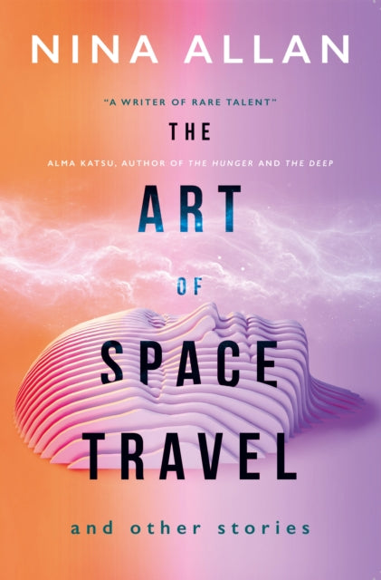 The Art of Space Travel and Other Stories - 9781789091755