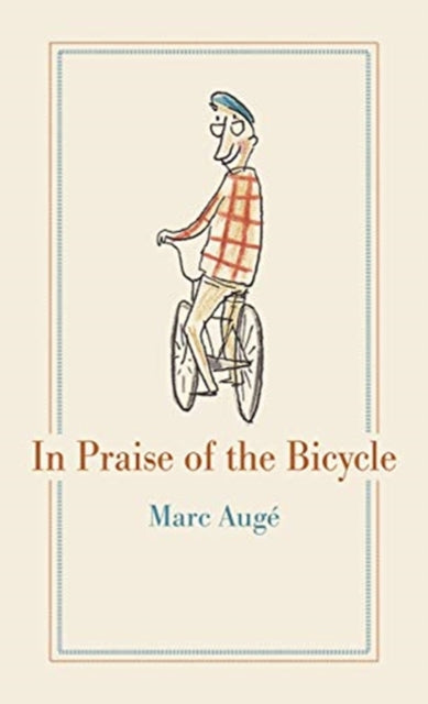 In Praise of the Bicycle - 9781789141382