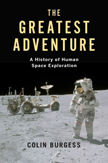 The Greatest Adventure : A History of Human Space Exploration - 9781789144604