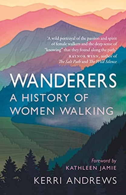 Wanderers : A History of Women Walking - 9781789145014