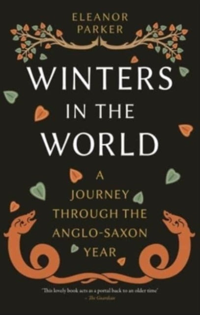 Winters in the World : A Journey through the Anglo-Saxon Year - 9781789147735