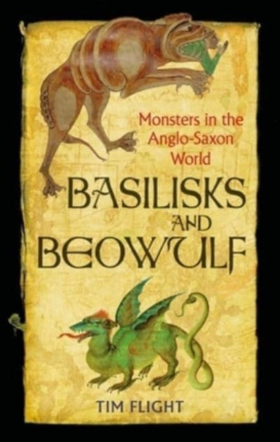 Basilisks and Beowulf : Monsters in the Anglo-Saxon World - 9781789147742