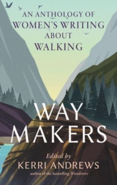 Way Makers : An Anthology of Women's Writing about Walking - 9781789147872