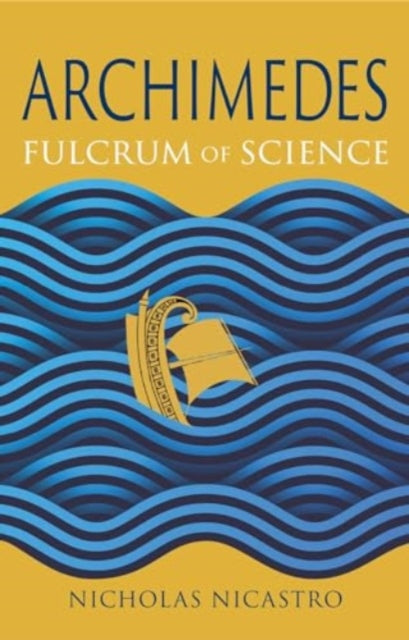 Archimedes : Fulcrum of Science - 9781789149227