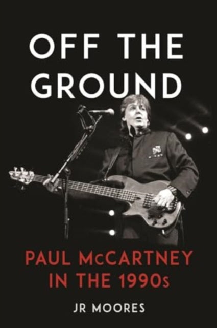 Off the Ground : Paul McCartney in the 1990s - 9781789149425