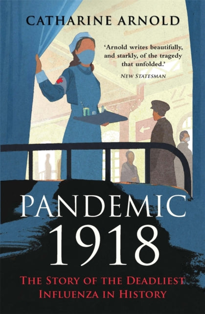 Pandemic 1918 : The Story of the Deadliest Influenza in History - 9781789292930