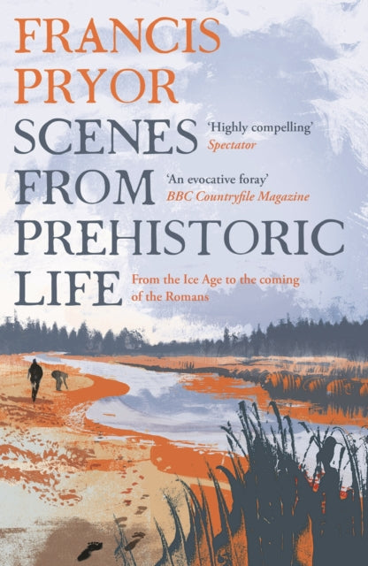 Scenes from Prehistoric Life : From the Ice Age to the Coming of the Romans - 9781789544152