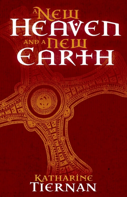 A New Heaven and A New Earth : St Cuthbert and the Conquest of the North - 9781789591255