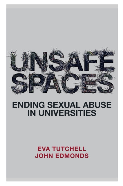 Unsafe Spaces : Ending Sexual Abuse in Universities - 9781789730623