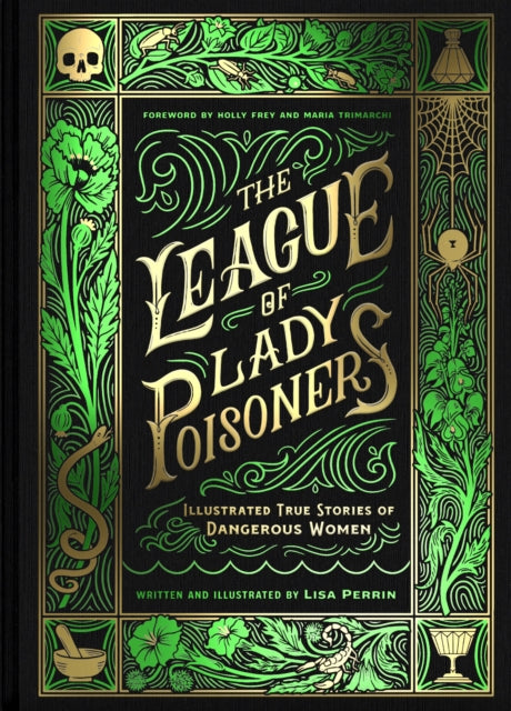 The League of Lady Poisoners : Illustrated True Stories of Dangerous Women - 9781797215884