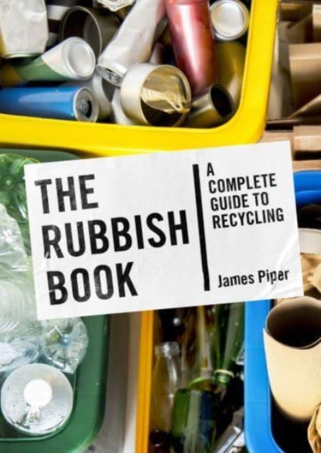 The Rubbish Book : A Complete Guide to Recycling - 9781800180864