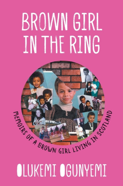 Brown Girl in the Ring : Memoirs of a brown girl living in Scotland - 9781800310667