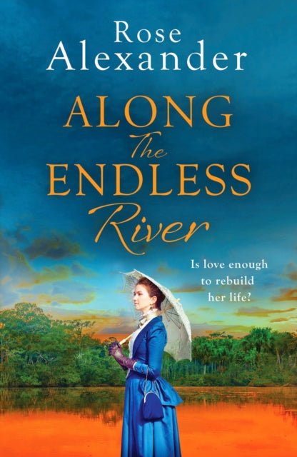 Along the Endless River : A compelling and heartbreaking historical novel - 9781800322189