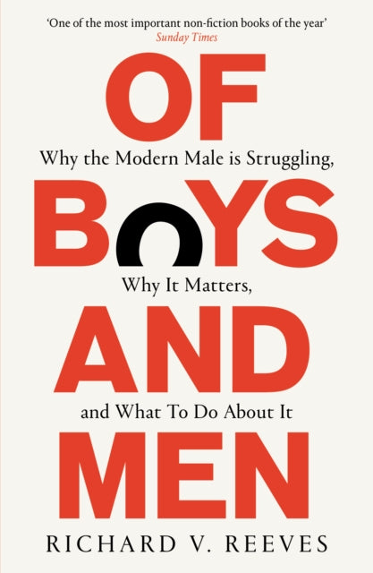 Of Boys and Men : Why the modern male is struggling, why it matters, and what to do about it - 9781800751033