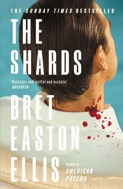 The Shards : Bret Easton Ellis. The Sunday Times Bestselling New Novel from the Author of AMERICAN PSYCHO - 9781800752320