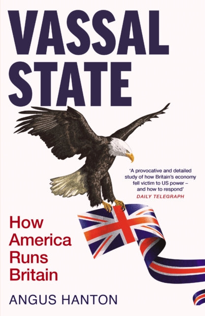 Vassal State : How America Runs Britain - 9781800753907