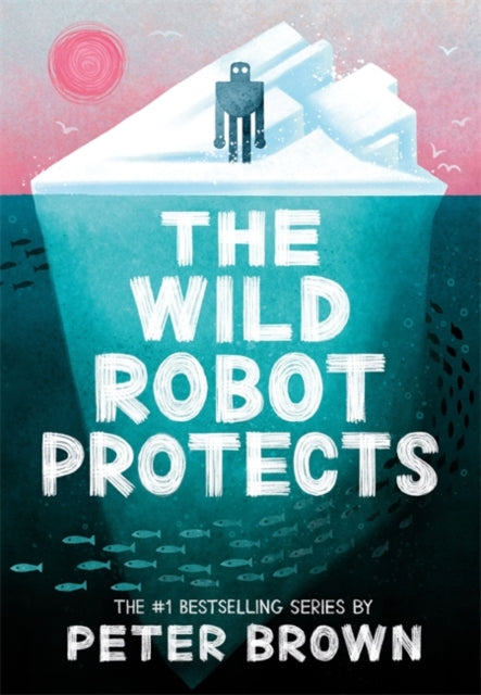 The Wild Robot Protects (The Wild Robot 3) - 9781800784567