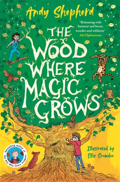 The Wood Where Magic Grows : an enchanting new series from the bestselling author of The Boy Who Grew Dragons - 9781800785717