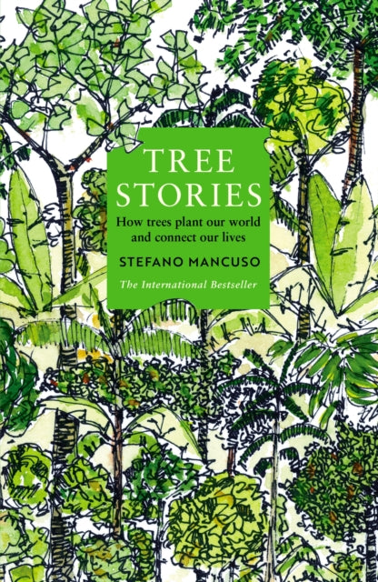 Tree Stories : How trees plant our world and connect our lives - 9781800815469