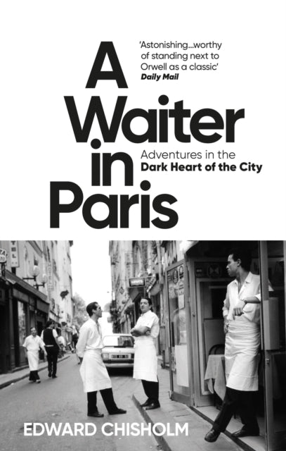 A Waiter in Paris : Adventures in the Dark Heart of the City - 9781800960206