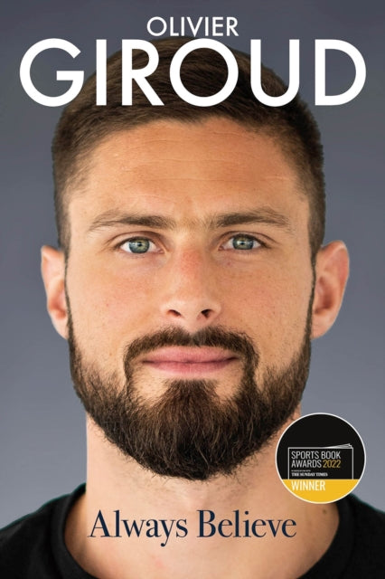 Always Believe : The Autobiography of Olivier Giroud - 9781801500098