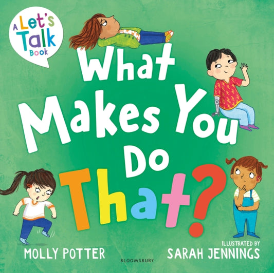 What Makes You Do That? : A Let’s Talk picture book to help children understand their behaviour and emotions - 9781801994873