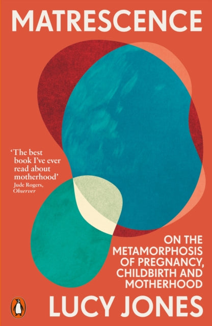 Matrescence : On the Metamorphosis of Pregnancy, Childbirth and Motherhood - 9781802061307