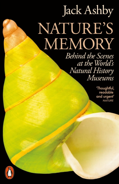 Nature's Memory : Behind the Scenes at the World’s Natural History Museums - 9781802063837