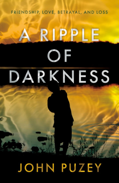 A Ripple of Darkness : Friendship, Love, Betrayal, and Loss - 9781803136837