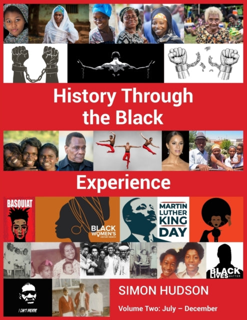 History Through the Black Experience : Volume Two: July - December - 9781803690926