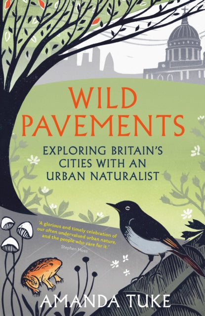 Wild Pavements : Exploring Britain’s Cities with an Urban Naturalist - 9781803998909
