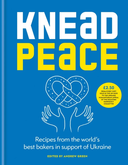 Knead Peace : Bake for Ukraine - 9781804190753