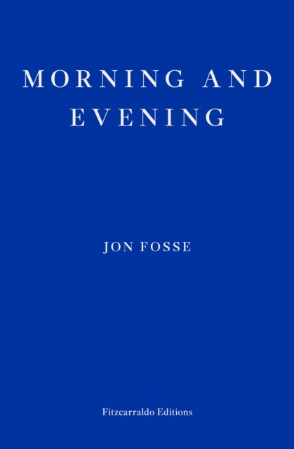 Morning and Evening — WINNER OF THE 2023 NOBEL PRIZE IN LITERATURE - 9781804271216